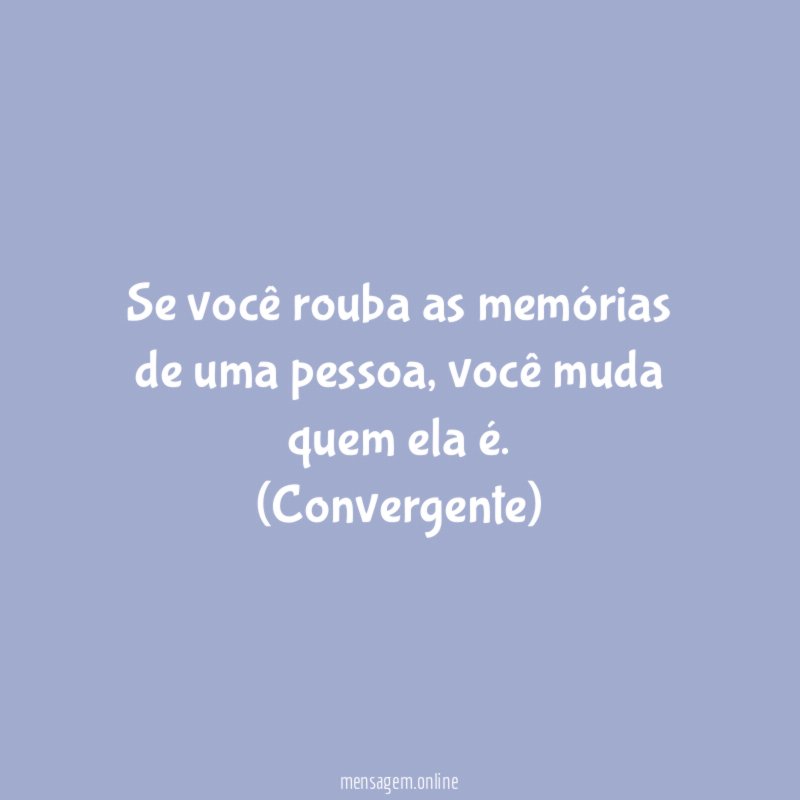Se você rouba as memórias de uma pessoa