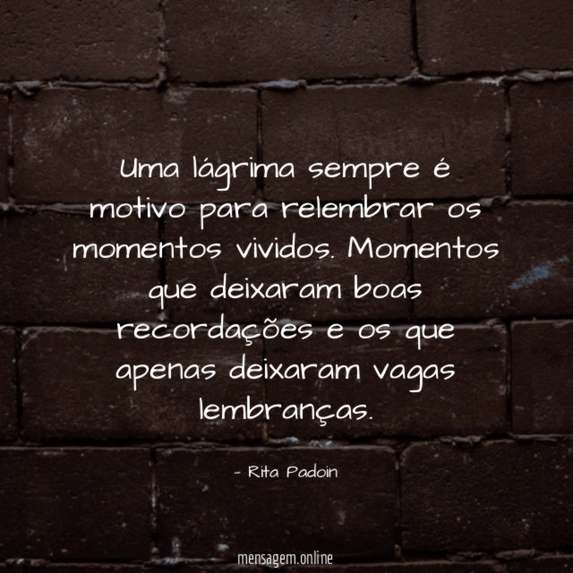 Uma lágrima sempre é motivo para relembrar os momentos vividos