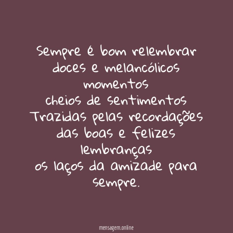 Sempre é bom relembrar doces e melancólicos momentos cheios