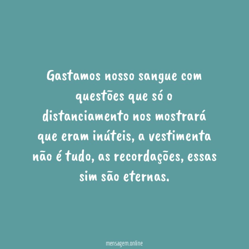 Gastamos nosso sangue com questões que só