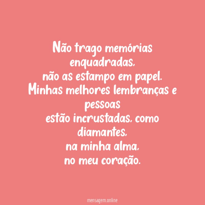 Não trago memórias enquadradas