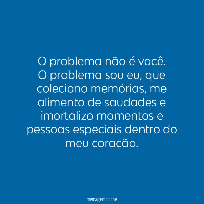 O problema não é você