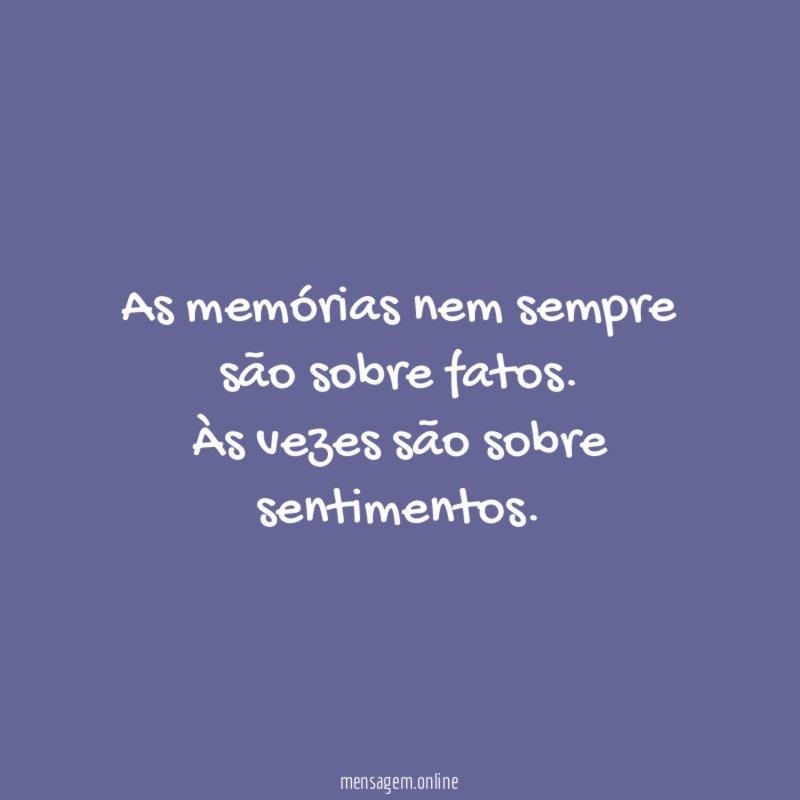 As memórias nem sempre são sobre fatos
