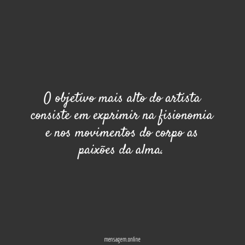 O objetivo mais alto do artista consiste em