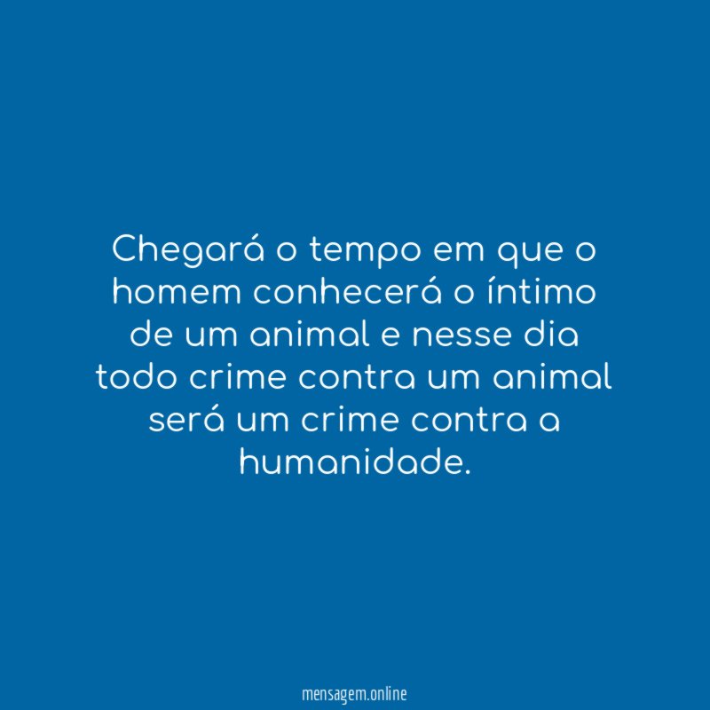 Chegará o tempo em que o homem conhecerá