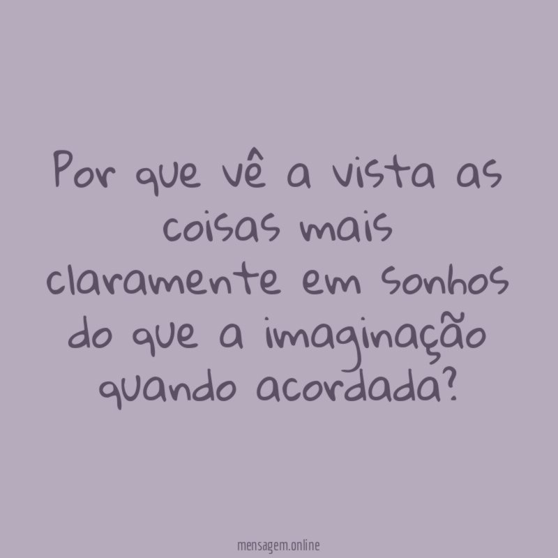Por que vê a vista as coisas mais