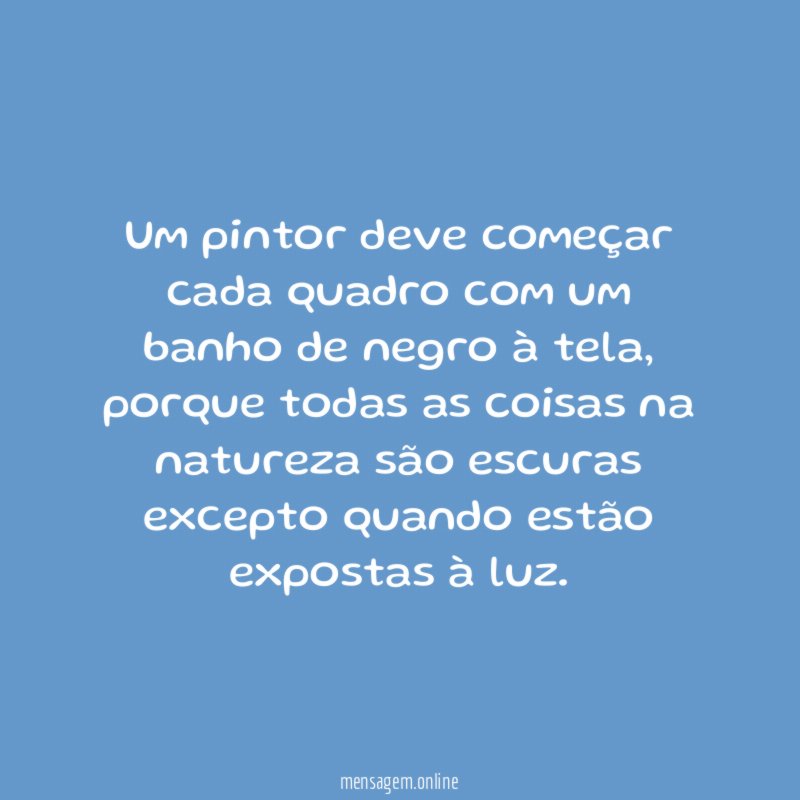 Um pintor deve começar cada quadro com um