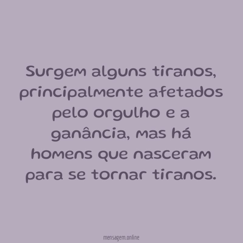 Surgem alguns tiranos
