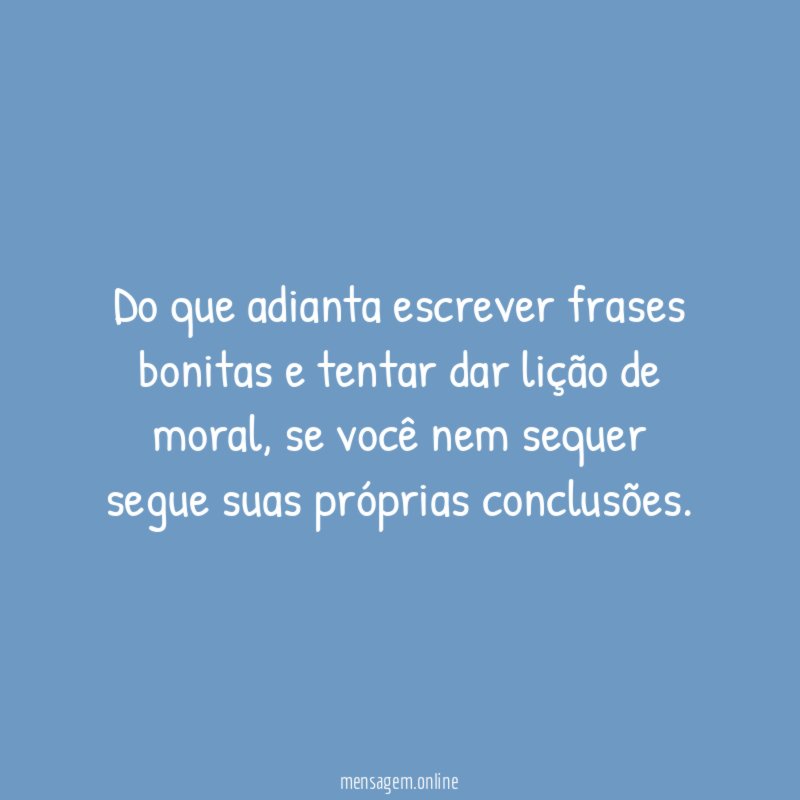 Do que adianta escrever frases bonitas e tentar