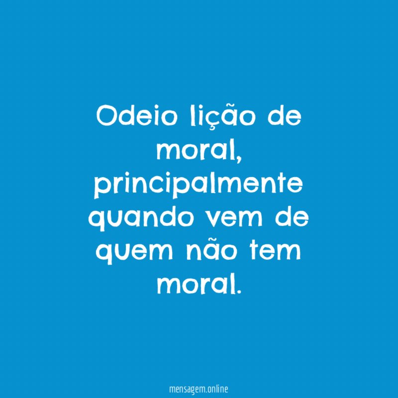 Odeio lição de moral