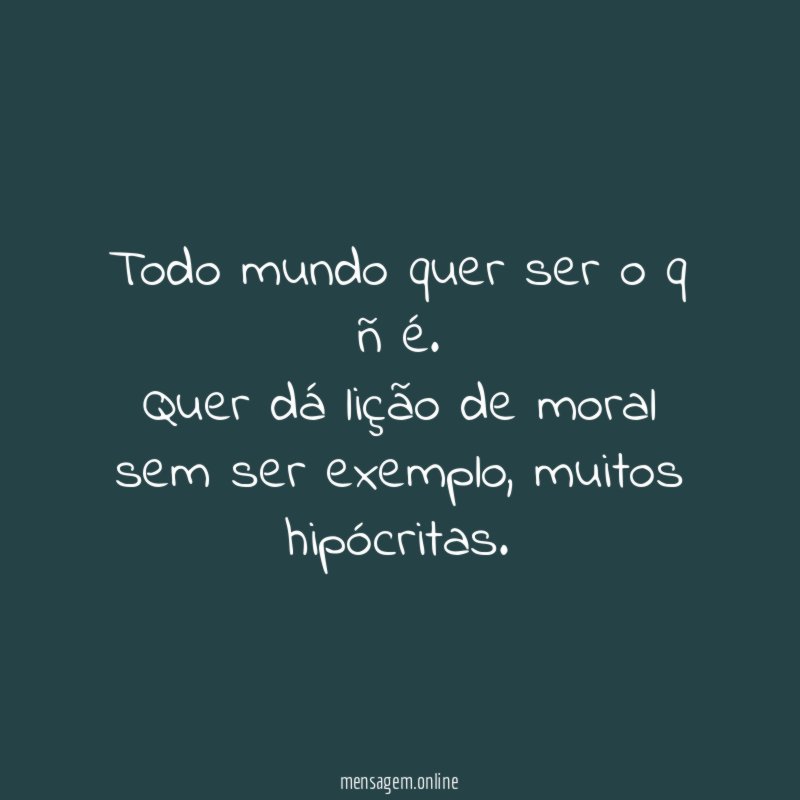 Todo mundo quer ser o q ñ é