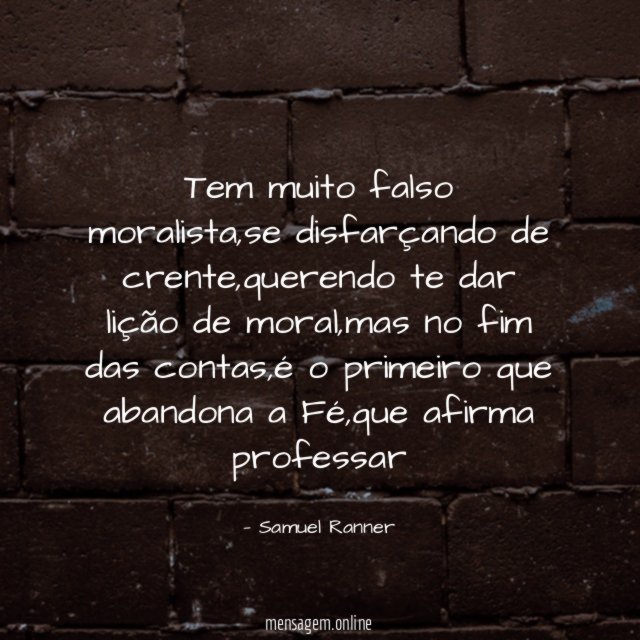 Tem muito falso moralista
