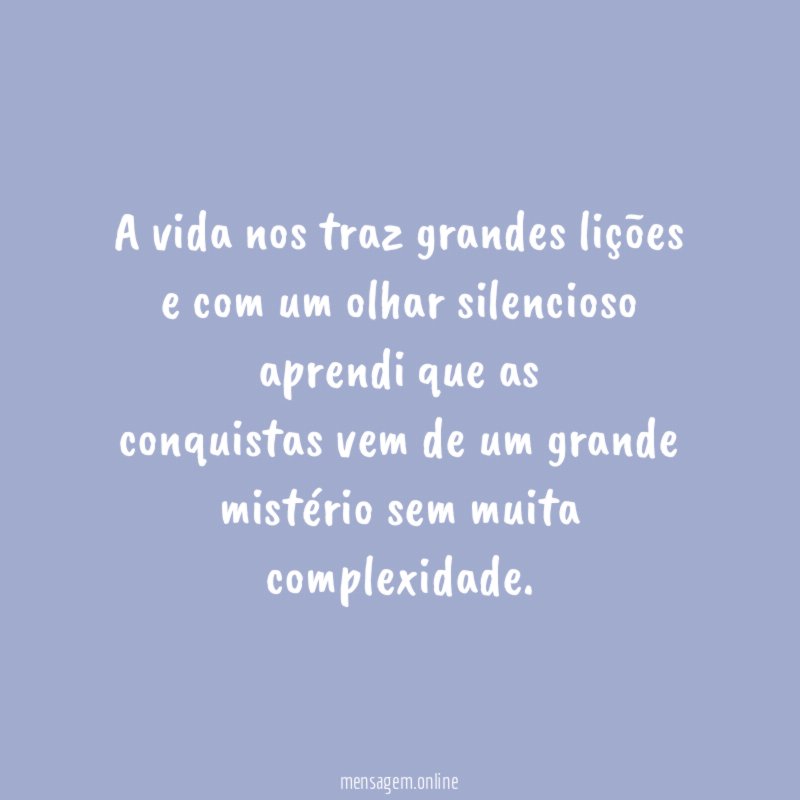 A vida nos traz grandes lições e com