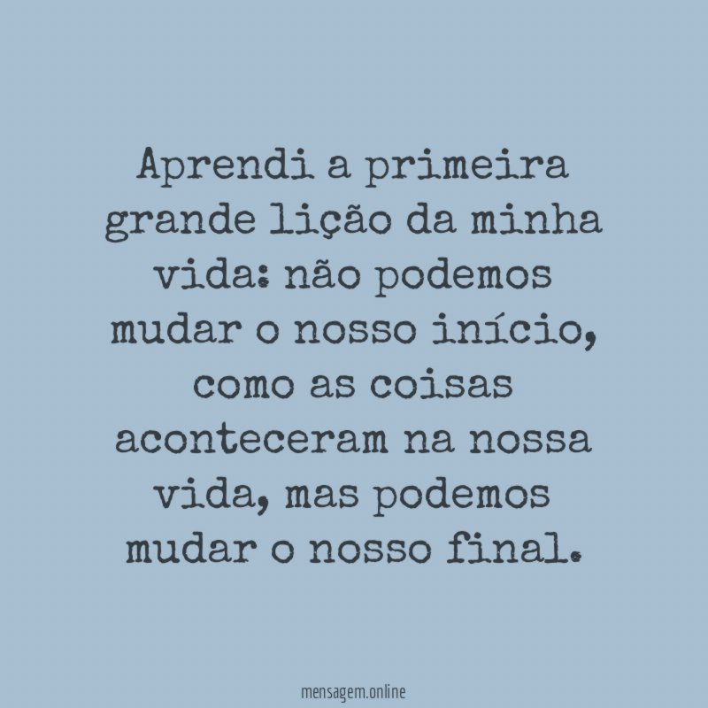 Aprendi a primeira grande lição da minha vida