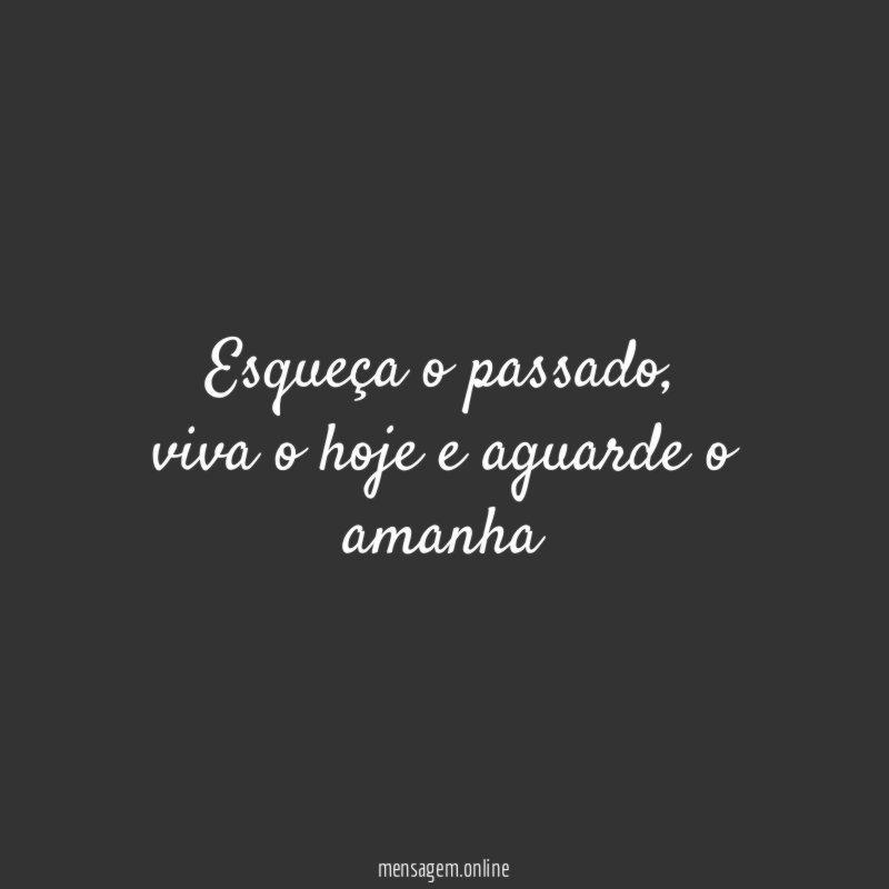 esqueça o passado