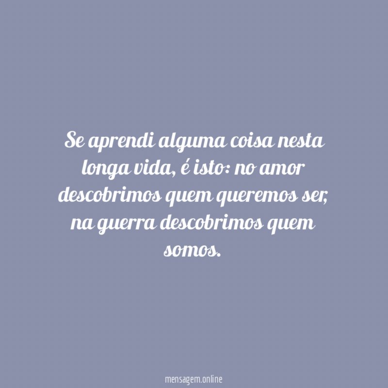 Se aprendi alguma coisa nesta longa vida