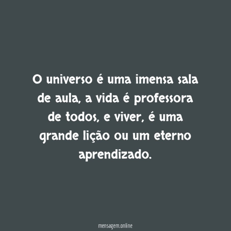 O universo é uma imensa sala de aula