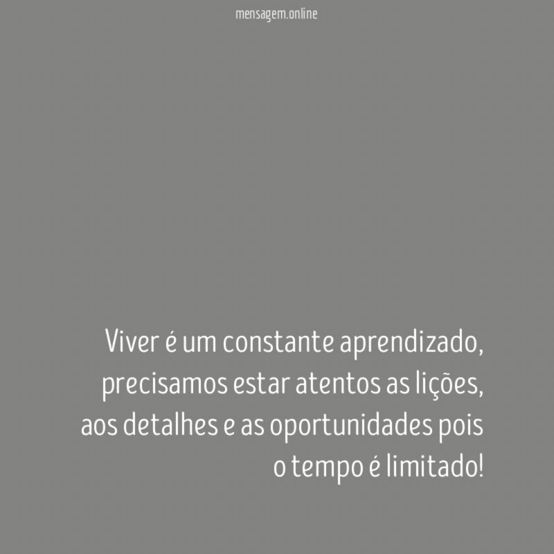 Viver é um constante aprendizado