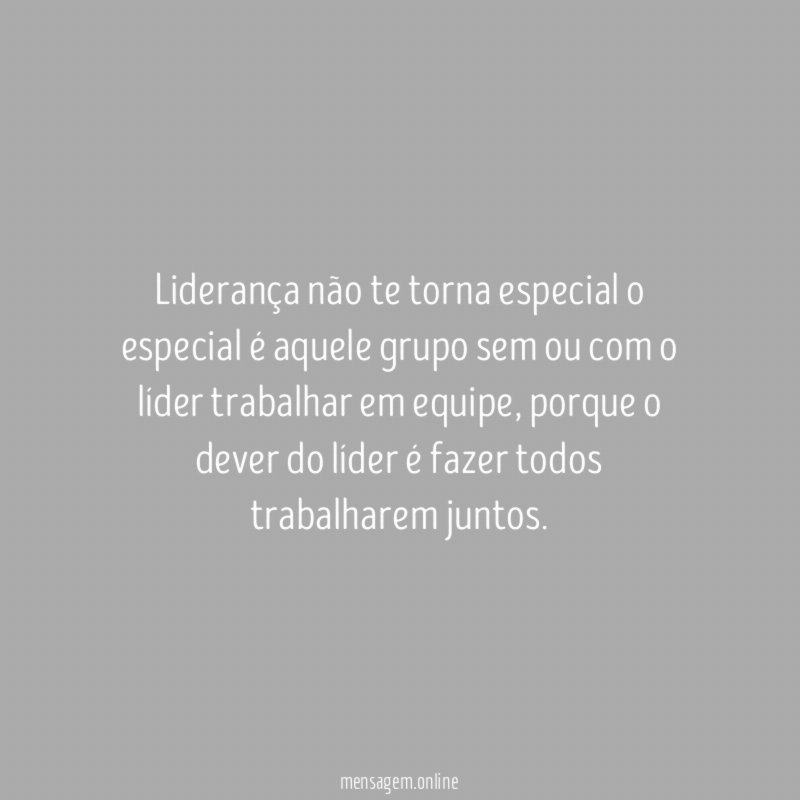 Liderança não te torna especial o especial é