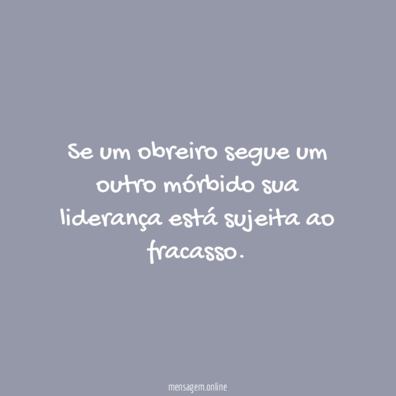 Se um obreiro segue um outro mórbido sua