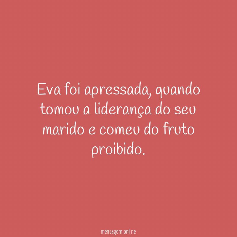 Eva foi apressada