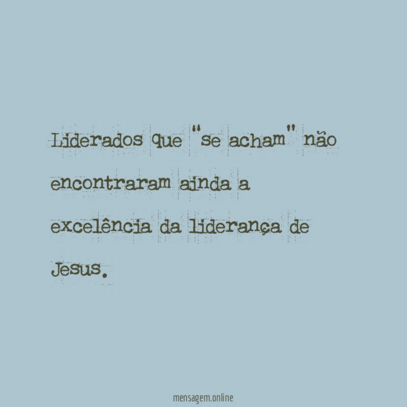 Liderados que “se acham” não encontraram ainda a