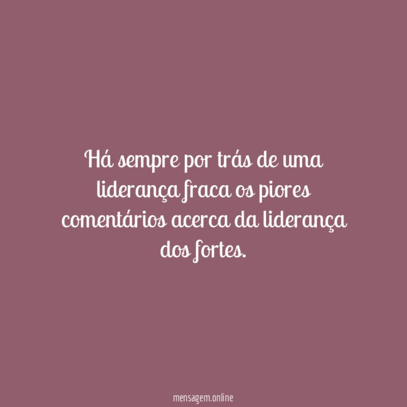 Há sempre por trás de uma liderança fraca
