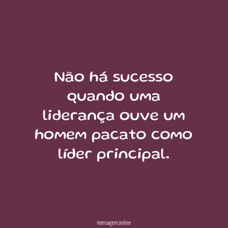 Não há sucesso quando uma liderança ouve um