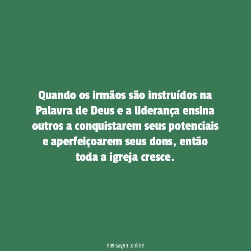 Quando os irmãos são instruídos na Palavra de