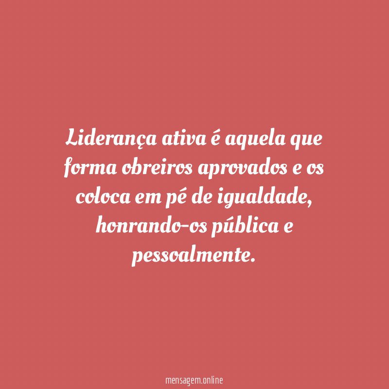 Liderança ativa é aquela que forma obreiros aprovados