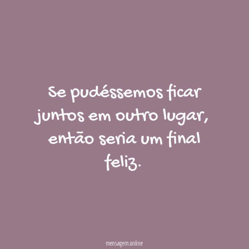 Se pudéssemos ficar juntos em outro lugar