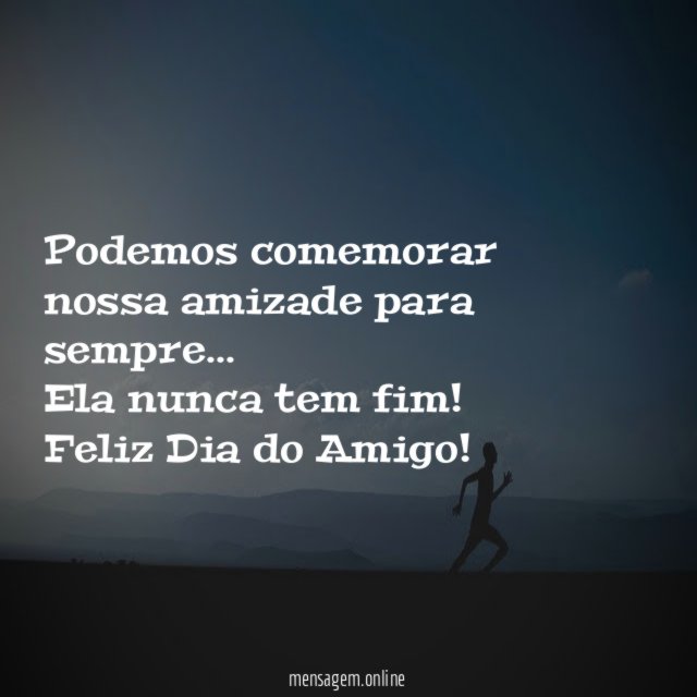 Podemos comemorar nossa amizade para sempre
