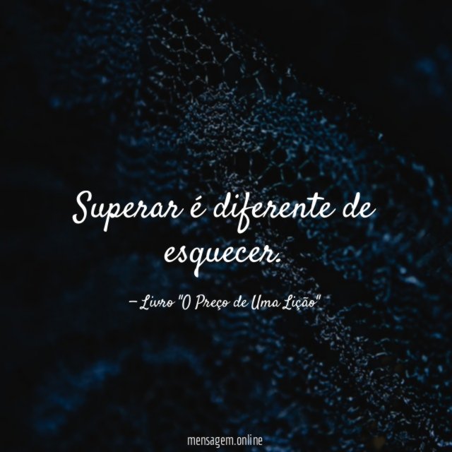 Superar é diferente de esquecer