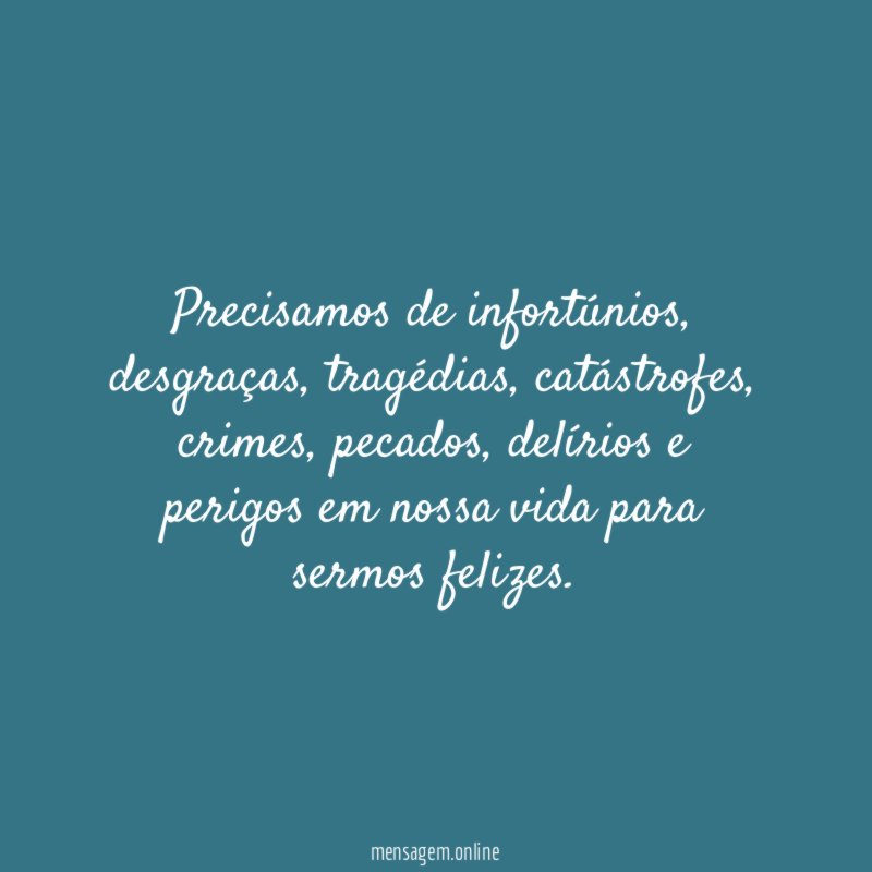 Precisamos de infortúnios
