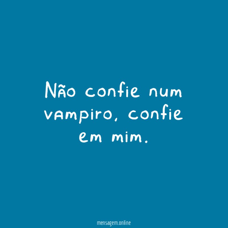 Não confie num vampiro