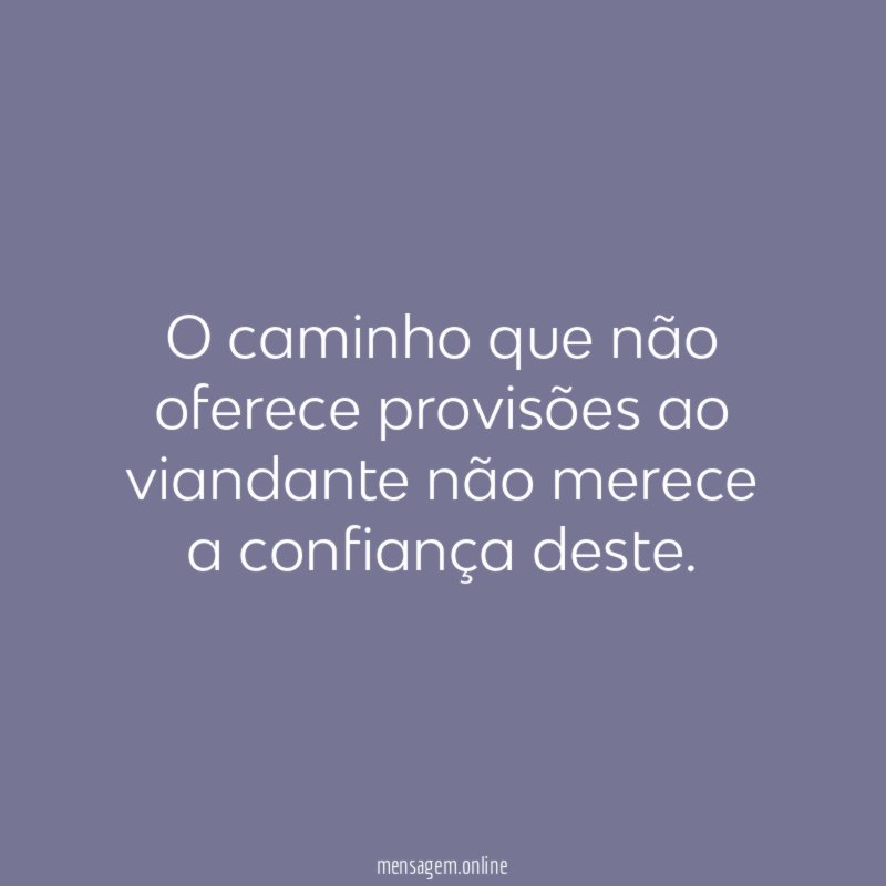 O caminho que não oferece provisões ao