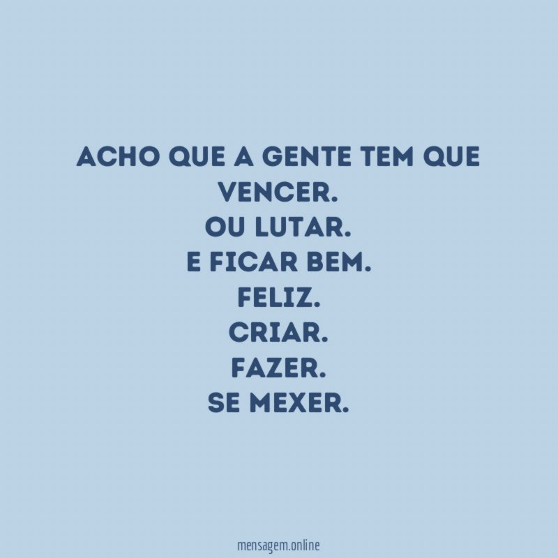 Acho que a gente tem que vencer