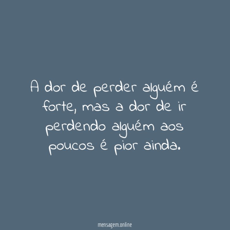 A dor de perder alguém é forte
