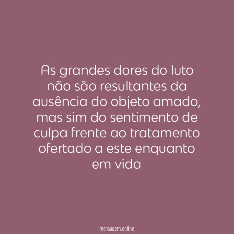 As grandes dores do luto não são resultantes