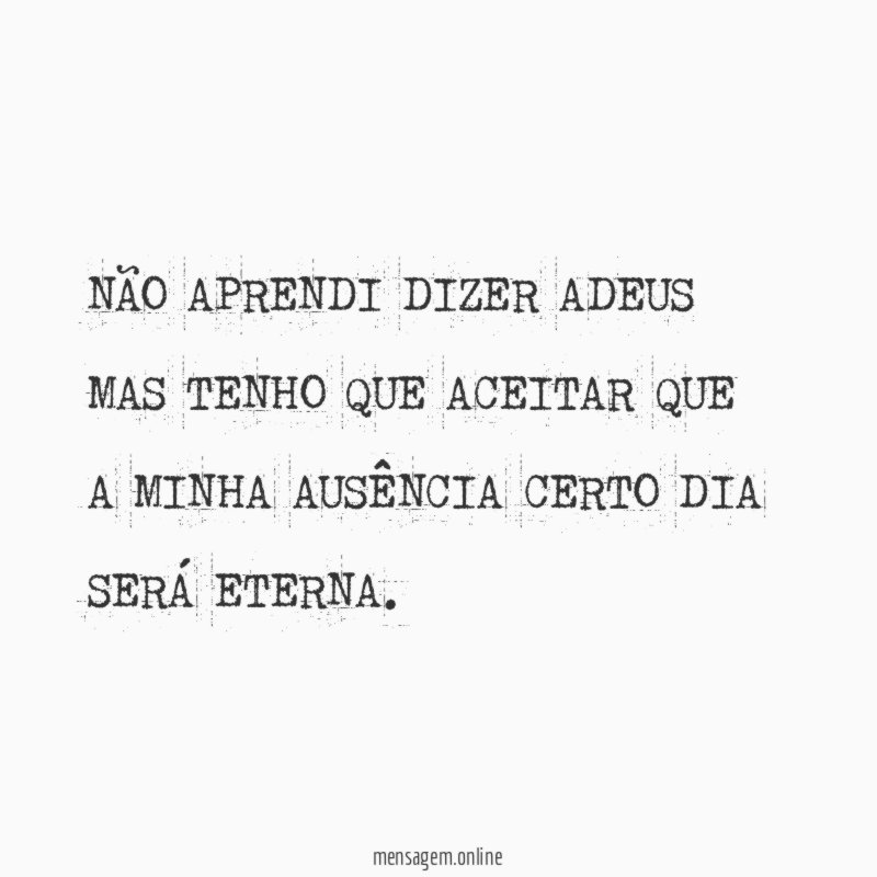 NÃO APRENDI DIZER ADEUS MAS TENHO QUE ACEITAR
