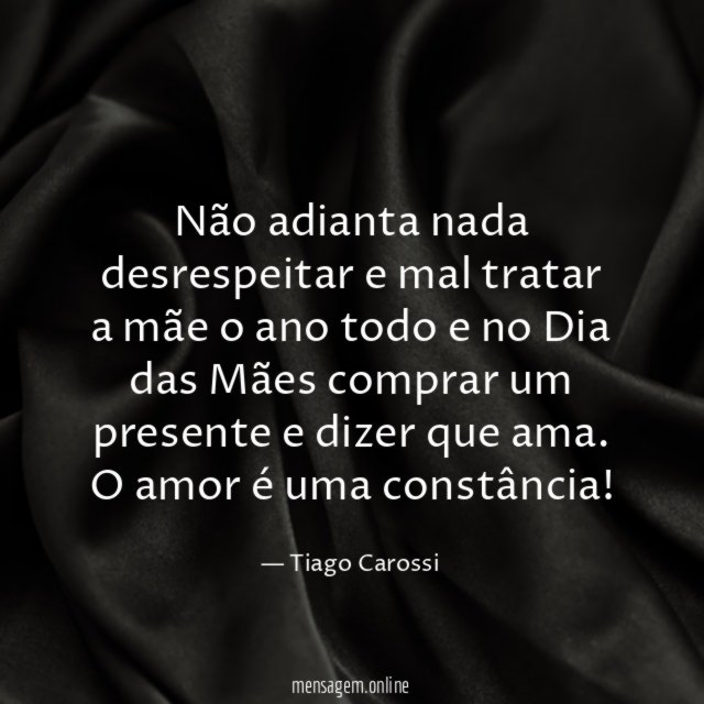 Não adianta nada desrespeitar e mal tratar a