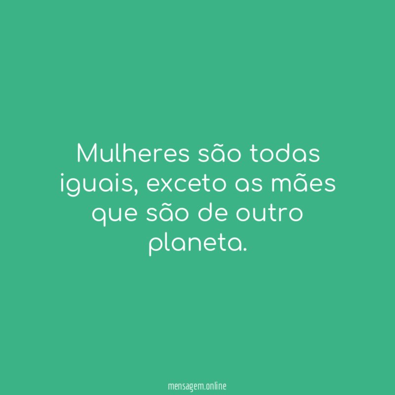 Mulheres são todas iguais
