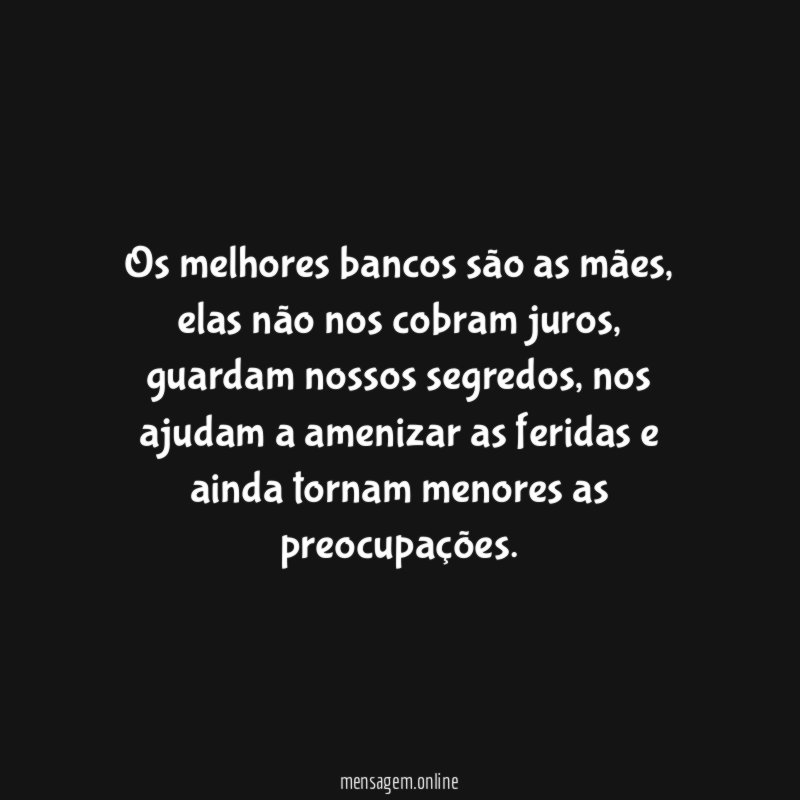 Os melhores bancos são as mães