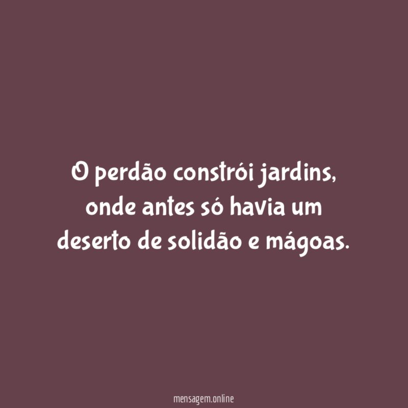 O perdão constrói jardins