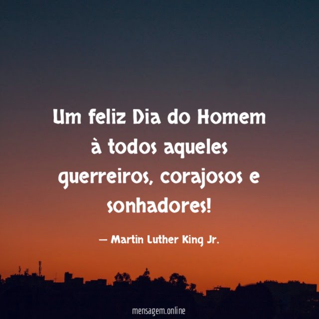 Um feliz Dia do Homem à todos aqueles guerreiros