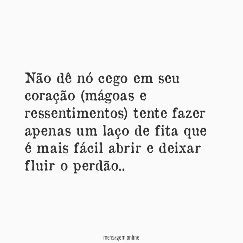 Não dê nó cego em seu coração (mágoas
