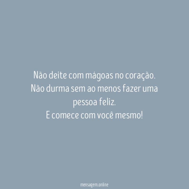 Não deite com mágoas no coração