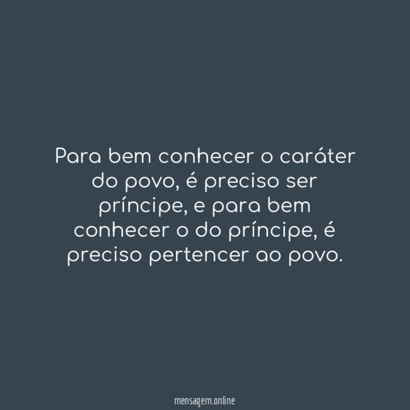 Para bem conhecer o caráter do povo