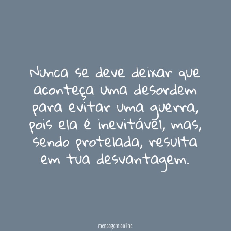 Nunca se deve deixar que aconteça uma desordem