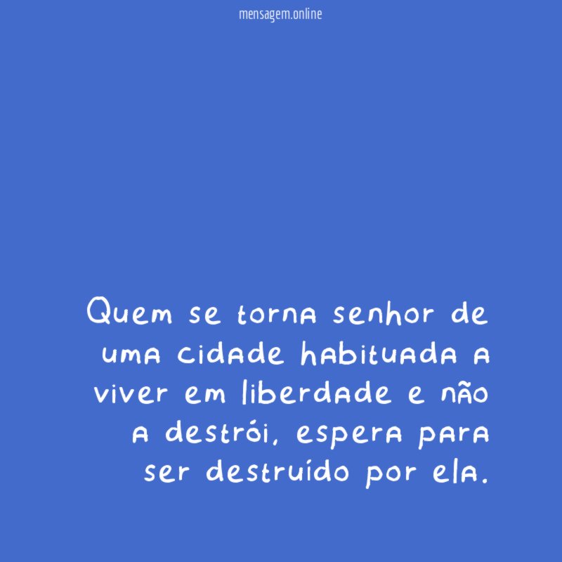 Quem se torna senhor de uma cidade habituada
